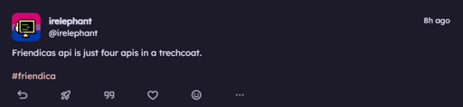 A post by me on sharkey (@irelephant@calckey.world) "Friendicas api is just four apis in a trenchcoat. #friendica"