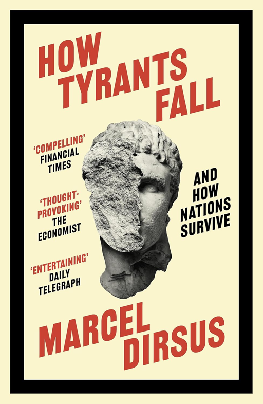 book cover Dirsus, Marcel. How Tyrants Fall: And How Nations Survive. John Murray Press, 2025.