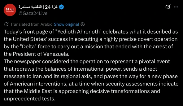 Today's front page of "Yedioth Ahronoth" celebrates what it described as the United States' success in executing a highly precise covert operation by the "Delta" force to carry out a mission that ended with the arrest of the President of Venezuela.
The newspaper considered the operation to represent a pivotal event that redraws the balances of international power, sends a direct message to Iran and its regional axis, and paves the way for a new phase of American interventions, at a time when security assessments indicate that the Middle East is approaching decisive transformations and unprecedented tests.