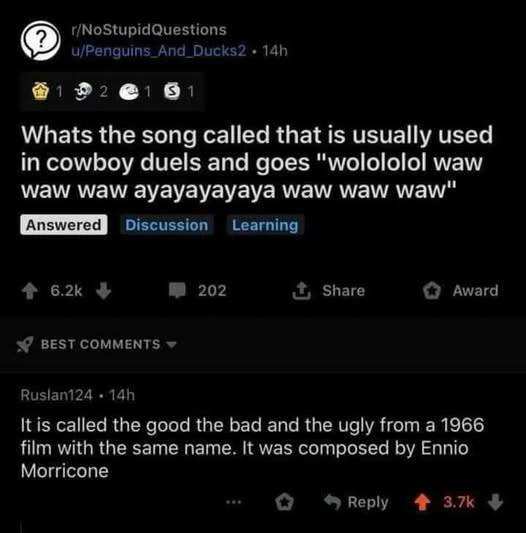 Whats the song called that is usually used in cowboy duels and goes "wolololol waw waw waw ayayayayaya waw waw waw" / It is called the good the bad and the ugly from a 1966 film with the same name. It was composed by Ennio Morricone.