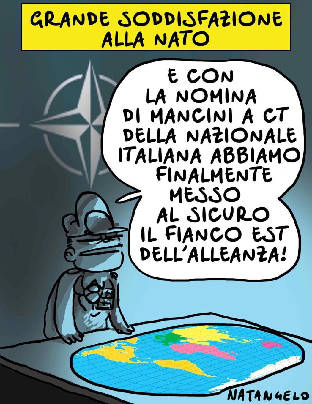 Nel disegno, un generale della Nato, osservando una carta del mondo, afferma: "E con la nomina di Mancini a CT della nazionale italiana abbiamο finalmente messo al sicuro il fianco est dell'alleanza!"