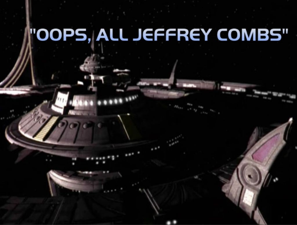 DS9 title card with the text "Oops, all Jeffrey Combs"
