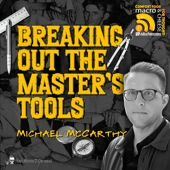 Episode 320 - Breaking Out The Master's Tools with Michael McCarthy