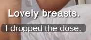 Caption: Lovely breasts. | Autotranslate: I dropped the dose.