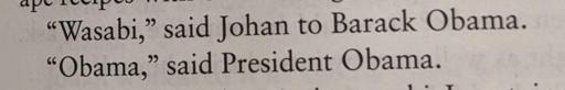 "Wasabi," said Johan to Barack Obama. "Obama," said President Obama.