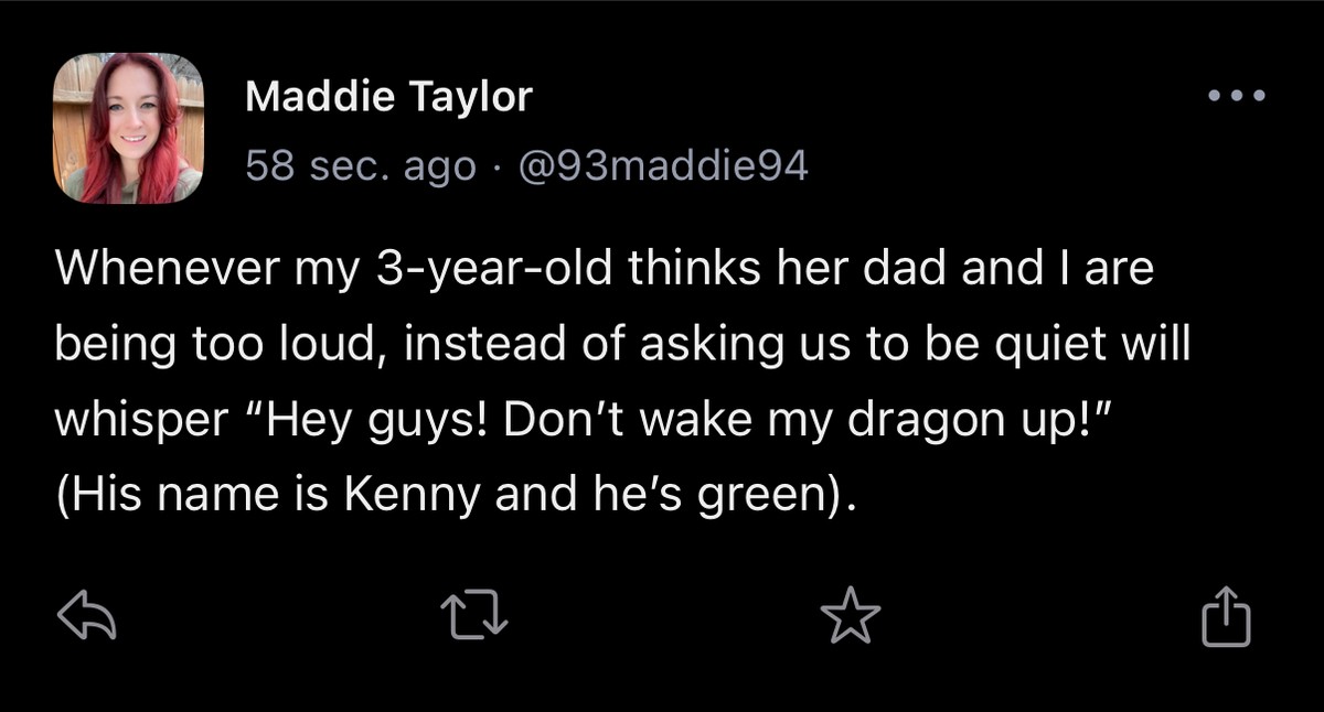 Screenshot of Mastodon post that reads: Whenever my 3-year-old thinks her dad and I are being too loud, instead of asking us to be quiet will whisper "Hey guys! Don't wake my dragon up!" (His name is Kenny and he's green).