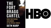 HBO Secures Rights To Develop ‘The Fort Bragg Cartel: Drug Trafficking And Murder In The Special Forces’ Into Series