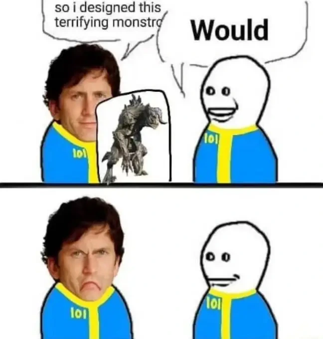 Todd Howard and a generic guy talking, Todd is holding up a picture of a deathclaw saying "so i designed this terrifying monstro…" The other guy interrupts saying "would". The second panel has Todd looking mad while the other guy gives him a blank look.