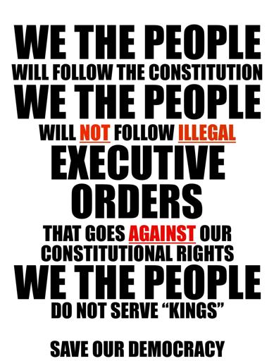 Poster from 50501 saying that WE THE PEOPLE do not follow illegal executive orders or the kings who decreed them.