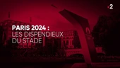 "Complément d'enquête". Paris 2024 : les dispendieux du stade