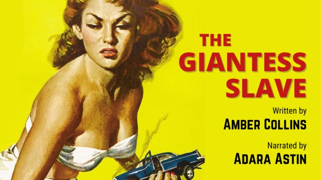 A 200-foot woman, barely contained by her white bandeau bikini top, scowls as she crushes a blue sedan in her left hand. To her right, text says: "The Giantess Slave. Written by Amber Collins. Narrated by Adara Astin".