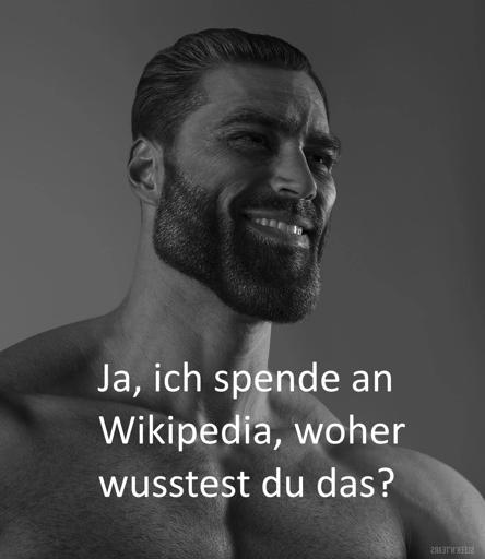 Gigachad (schwarz-weiß Bild von sehr muskulösem Mann). Text: Ja, ich spende an Wikipedia, woher wusstest du das?