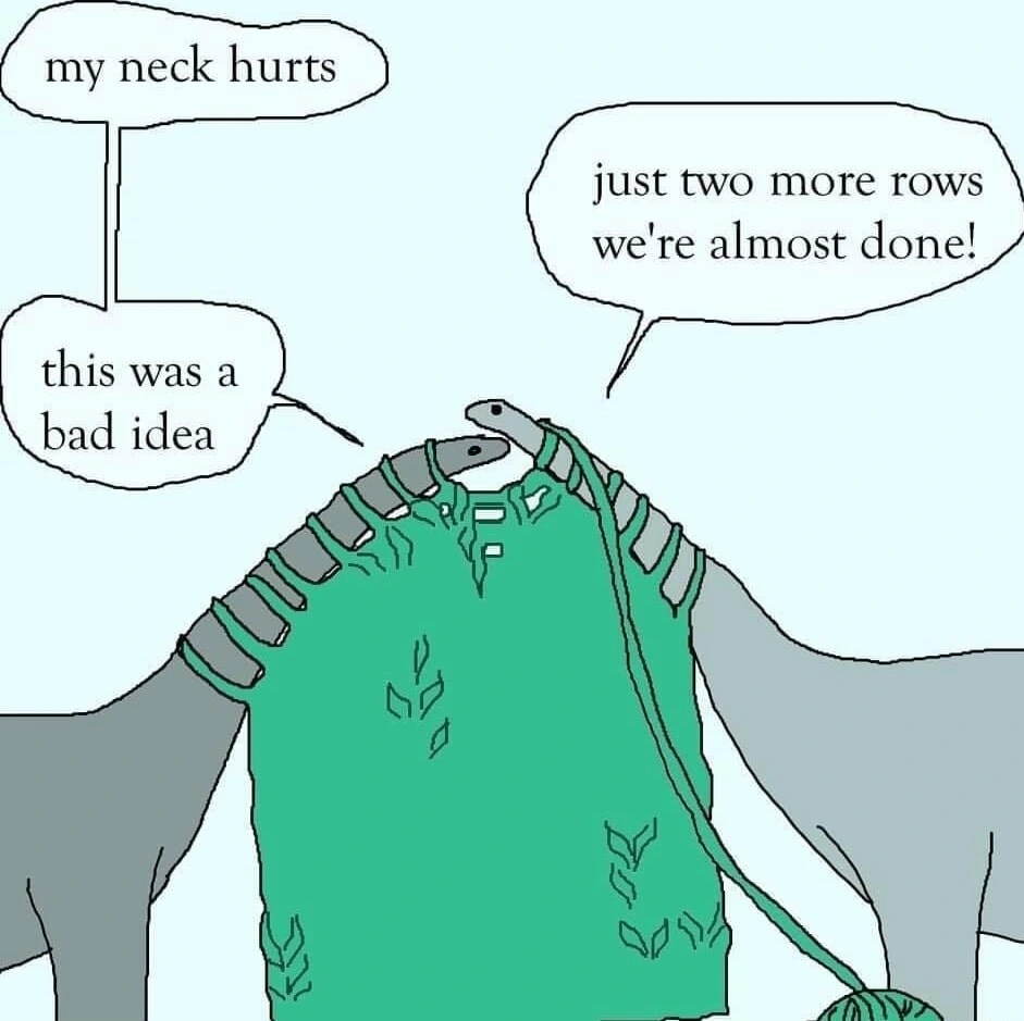 Two long-necked dinosaurs. There's a green knit item hanging off of their necks, as their necks are being used as knitting needles. The dinosaur on the left says "my neck hurts", while the right one replies "just two more rows we're almost done!" The left one says "This was a bad idea"