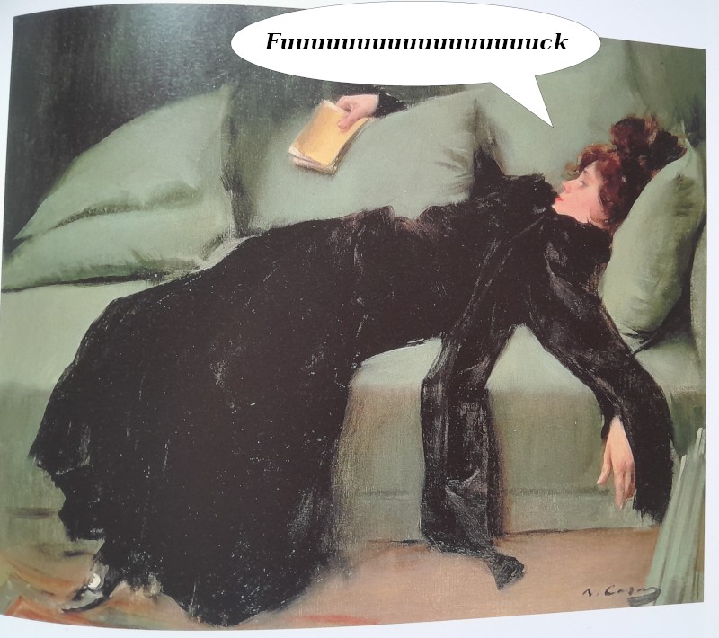 Painting of a woman in fancy black dress slouching in a cough with a book dangling from her hand. Speech bubble:"Fuuuuuuuuuuuuuuuuuuck"