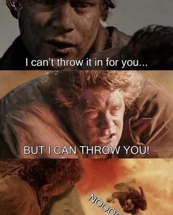 All your burdens will melt away, Mr. Frodo