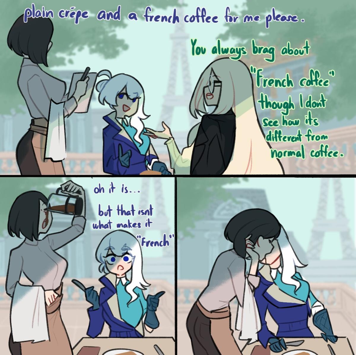 Panel 1: Frenchwoman and glasses blonde at an outdoor cafe in Paris. Glasses blonde says "You always brag about 'French coffee' though I don't see how its different from normal coffee." / Panel 2: Frenchwoman replies, "Oh it is... but that isn't what makes it 'French' while the serveuse pours coffee into her own mouth. / Panel 3: The serveuse French kisses normal coffee intto the Frenchwoman's mouth.
