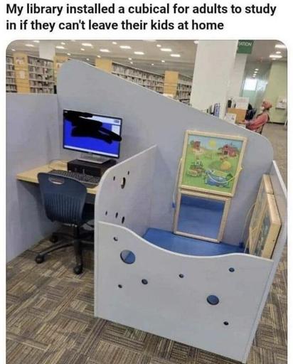 Picture of a cubical that's half bussiness, half nursery.
Caption: My library installed a cubical for adults to study in if they can't leave their kids at home.