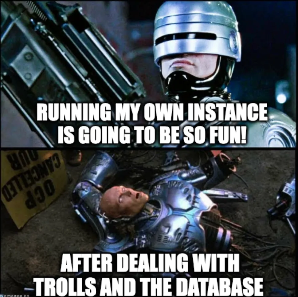 Robocop ready for action "Running my own instance is going to be so fun!" Roboscop in scraps "After dealing with trolls and the database"