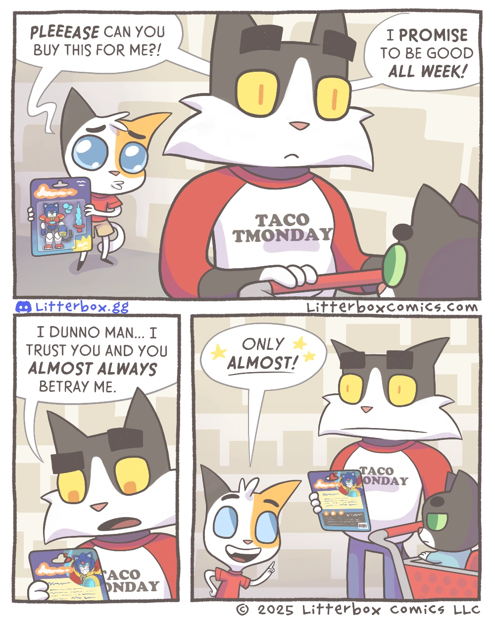 Panel 1: At a store. Son: Please can you buy this for me? I promise to be good all week! Panel 2: Dad: I don't know man... I trust you and you almost always betray me. Panel 3: Son: Only almost!