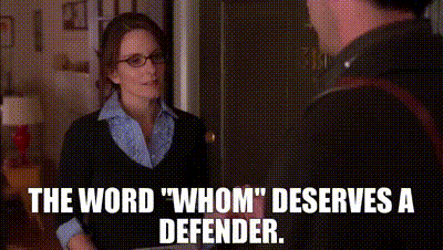 Liz explaining that "the word 'whom' deserves a defender".