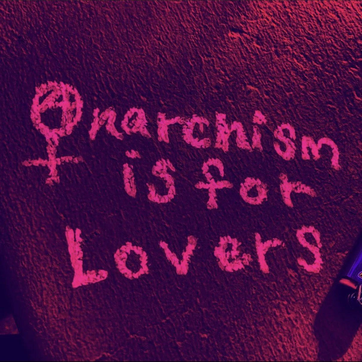"anarchism is for lovers"