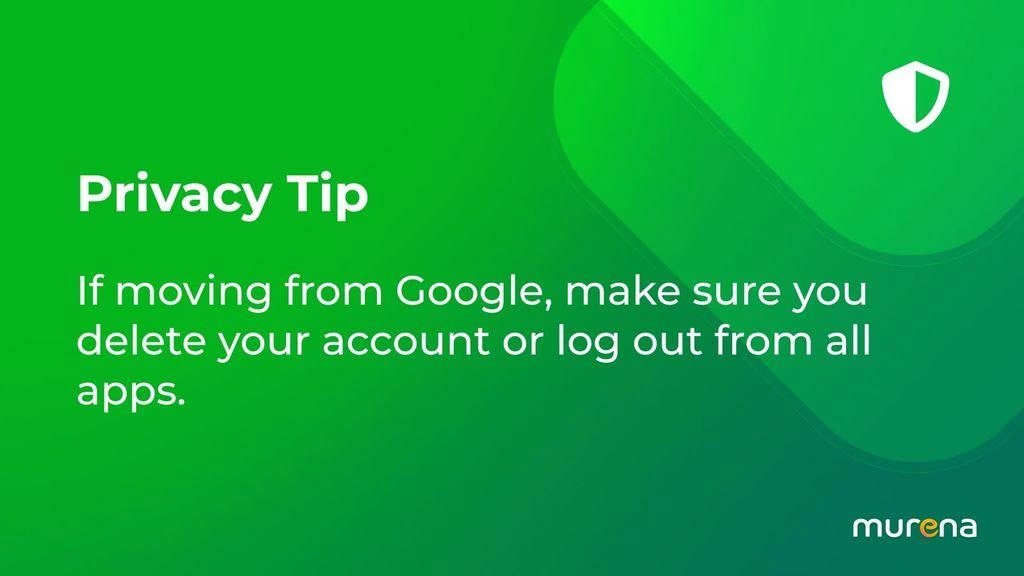 Privacy tip saying to delete your account if moving from Google