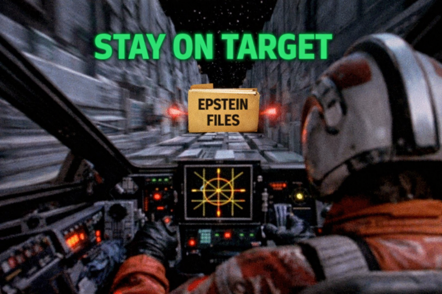 Star wars scene from a cockpit racing through a death star, towards a folder titled "EPSTEIN FILES". "STAY ON TARGET" is superimposed in the centre of the image.