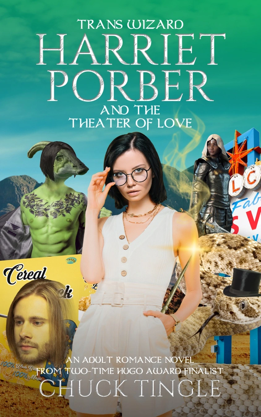 The cover of Chuck Tingle's book, "Trans Wizard Harriet Porber and the Theater of Love", with text in Latin English script. The cover depicts a beautiful woman with round glasses and a glowing wand in the center foreground. Around and behind her, there's a handsome parasaurolophus, a handsome box of cereal, a dastardly snake, a beautiful knight, and some landscape stuff to indicate it's set in Las Vegas. The sky is all vibrant greens and blues.