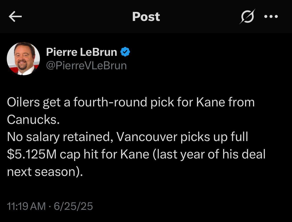 [LeBrun] Oilers get a fourth-round pick for Kane from Canucks. No salary retained, Vancouver picks up full $5.125M cap hit for Kane (last year of his deal next season)