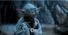 yoda saying movie quote do or do not there is no try gif