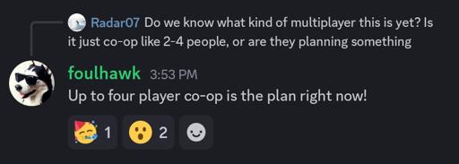 Screenshot from discord
Foulhawk - Up to four player co-op is the plan right now!