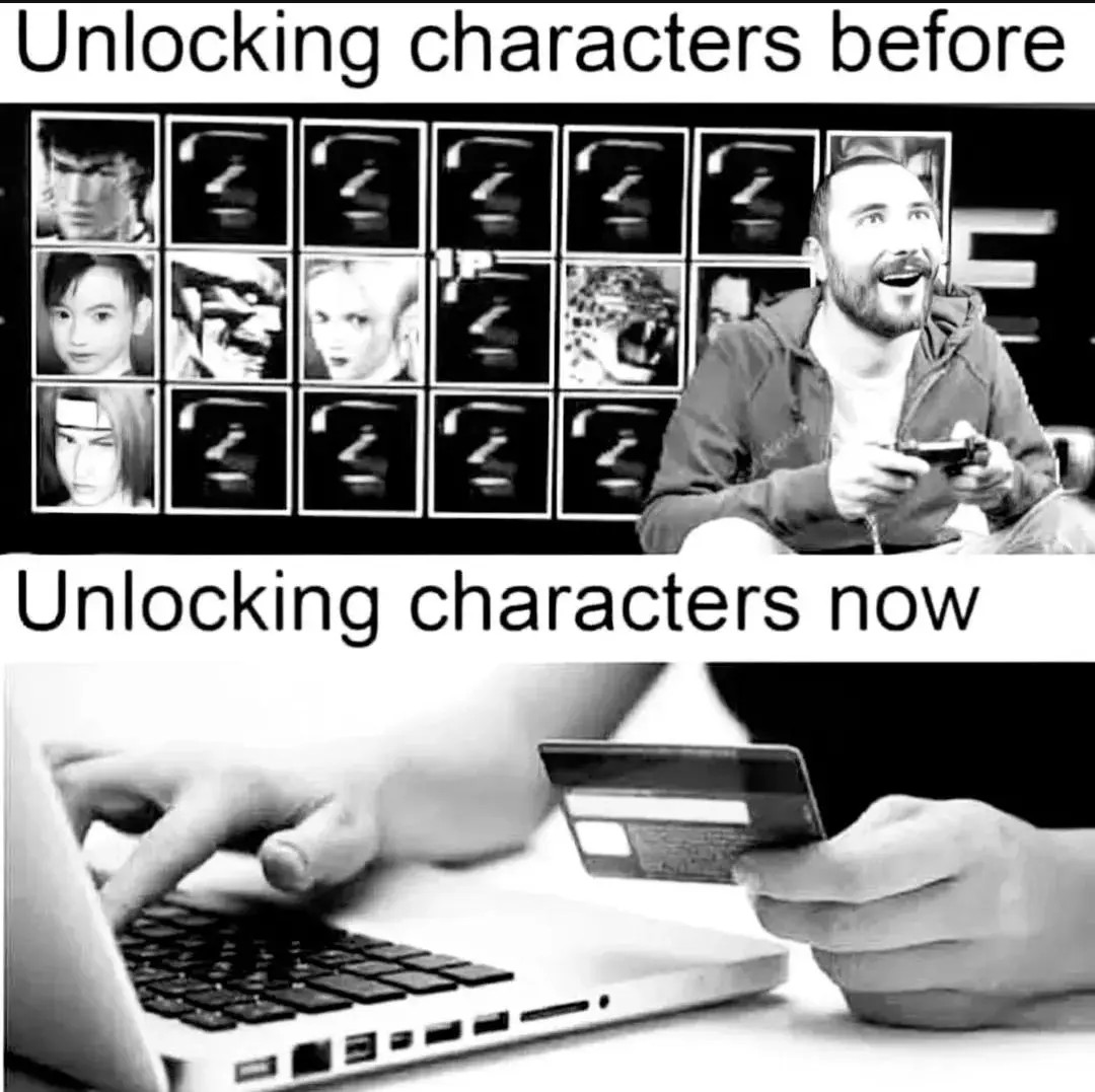 Unlocking characters then: by doing gameplay

Unlocking characters now: pay with credit card