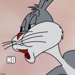 bugs bunny saying no meme jpg
