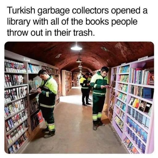 Pictire of three men in work clothes standing in what looks like a bunker tunnel lined with bookshelves.
Capstion: Turkish garbage collectors opened a library with all of the books people throw out in their trash.
