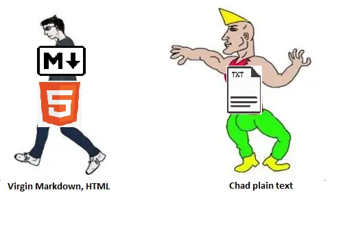 Virgin Markdown, HTML vs chad plain Text