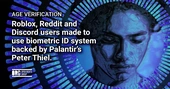 Roblox, Reddit and Discord users compelled to use biometric ID system backed by Palantir co-founder Peter Thiel