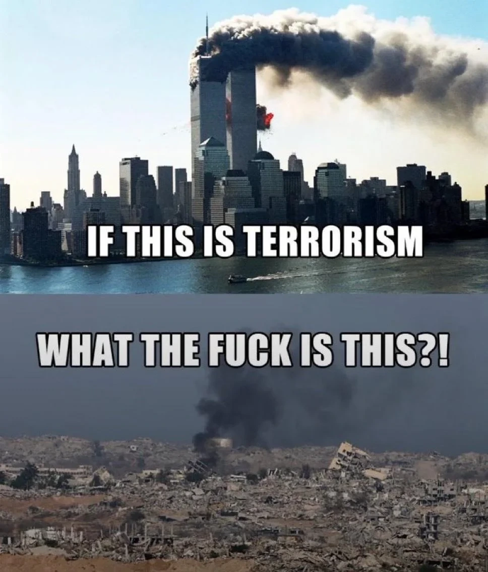 2-panel meme. 1st panel shows an image of 911 with text "If this is terrorism". 2nd panel shows Gaza in ruins with text "What the fuck is this?!"