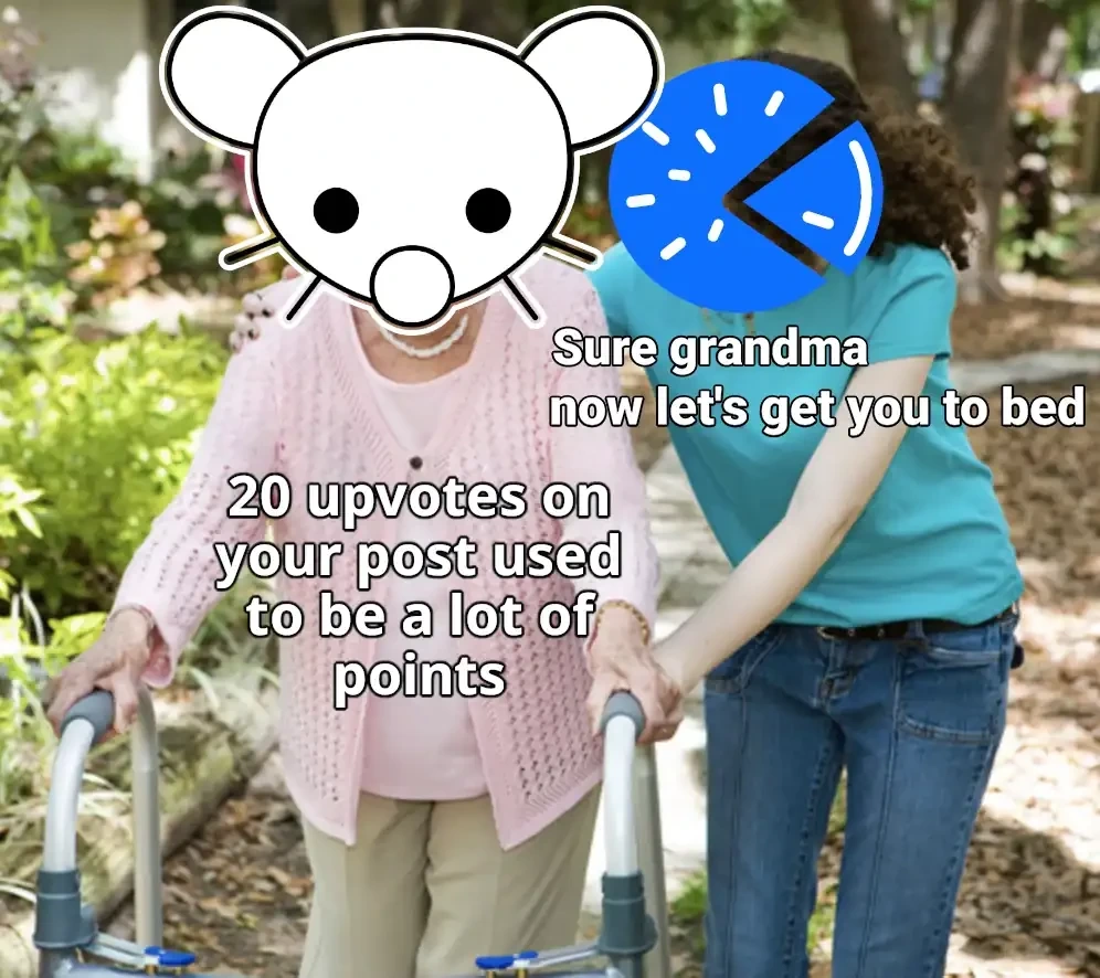 Elderly person with the Lemmy logo for a head saying "20 upvotes on your post used to be a lot of points". Younger person with PieFed logo for a head, helping them, saying "Sure, grandma. Let's get you to bed"