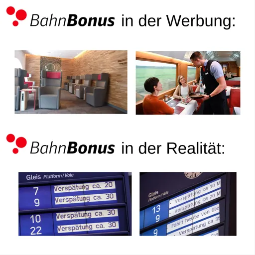 Oben: „BahnBonus in der Werbung:“, Bilder von DB Lounge und Bordbistro, Unten: „BahnBonus in der Realität:“ Bilder von Anzeigetafeln mit Verspätungsanzeigen