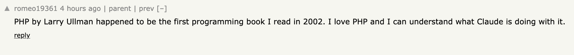 Hacker News comment by romeo19361 reading "PHP by Larry Ullman happened to be the first programming book I read in 2002. I love PHP and I can understand what Claude is doing with it."