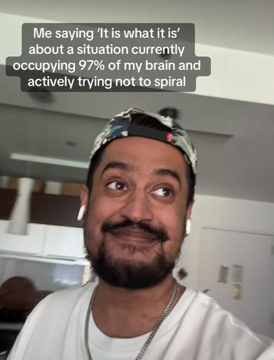 Me saying 'It is what it is' about a situation currently occupying 97% of my brain and actively trying not to spiral (screencap from TikTok)